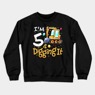 I'm 5 and Digging It 5th Birthday Construction Truck Boy Crewneck Sweatshirt